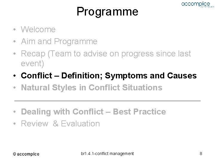 Programme • Welcome • Aim and Programme • Recap (Team to advise on progress