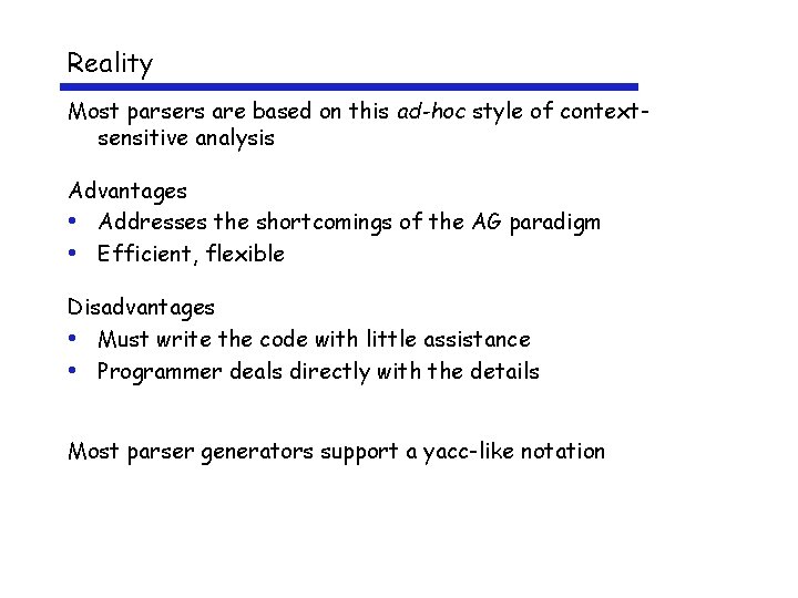 Reality Most parsers are based on this ad-hoc style of contextsensitive analysis Advantages •