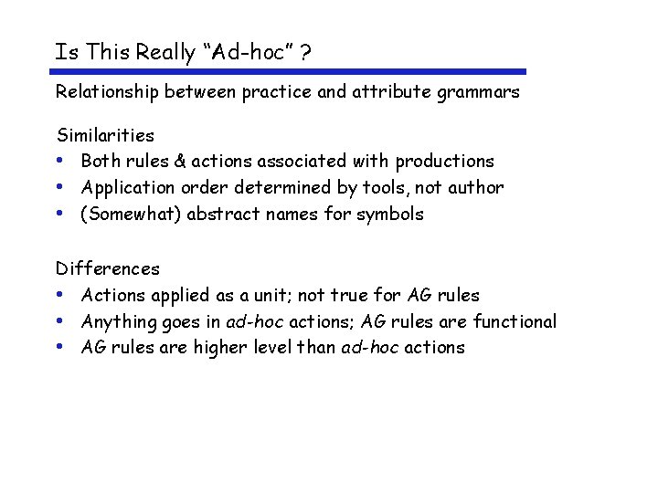 Is This Really “Ad-hoc” ? Relationship between practice and attribute grammars Similarities • Both