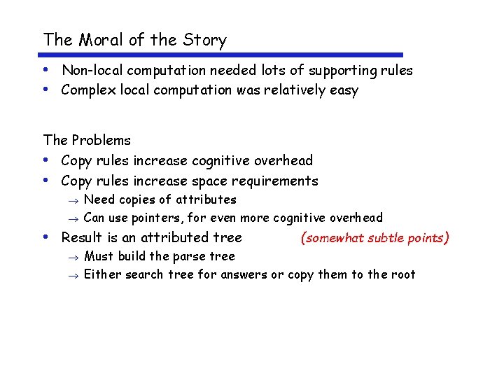 The Moral of the Story • Non-local computation needed lots of supporting rules •