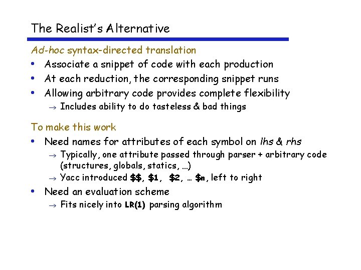 The Realist’s Alternative Ad-hoc syntax-directed translation • Associate a snippet of code with each