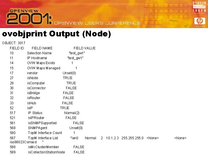 ovobjprint Output (Node) OBJECT: 3017 FIELD ID FIELD NAME FIELD VALUE 10 Selection Name