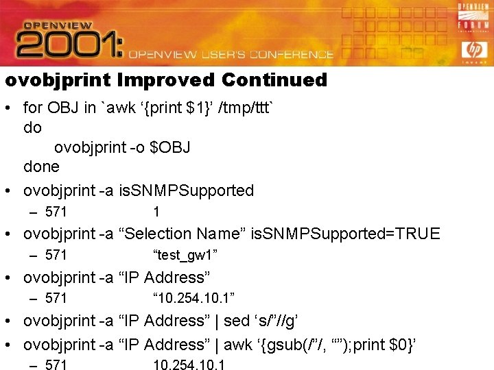 ovobjprint Improved Continued • for OBJ in `awk ‘{print $1}’ /tmp/ttt` do ovobjprint -o