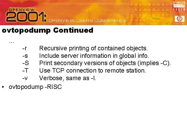 ovtopodump Continued … -r Recursive printing of contained objects. -s Include server information in