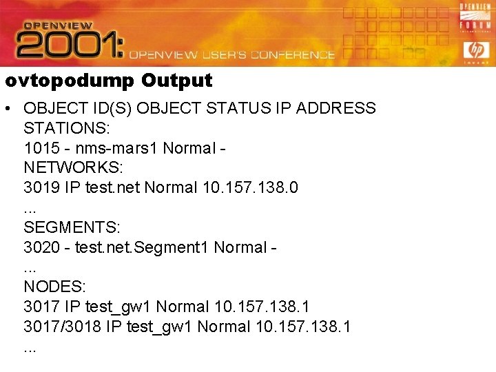 ovtopodump Output • OBJECT ID(S) OBJECT STATUS IP ADDRESS STATIONS: 1015 - nms-mars 1