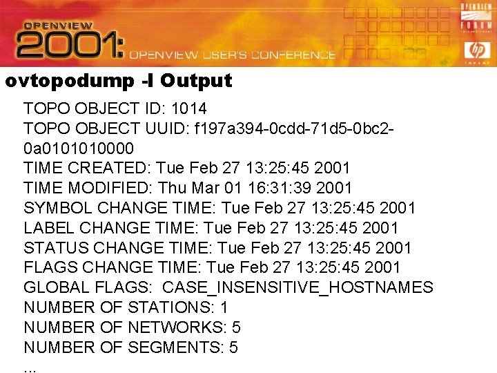 ovtopodump -l Output TOPO OBJECT ID: 1014 TOPO OBJECT UUID: f 197 a 394