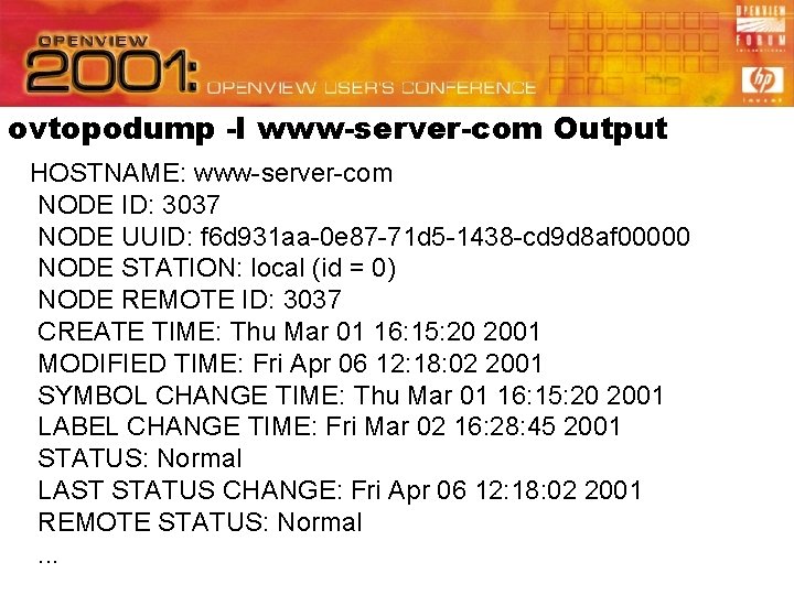 ovtopodump -l www-server-com Output HOSTNAME: www-server-com NODE ID: 3037 NODE UUID: f 6 d