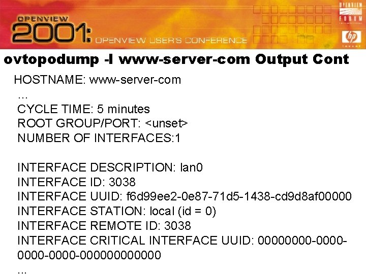 ovtopodump -l www-server-com Output Cont HOSTNAME: www-server-com … CYCLE TIME: 5 minutes ROOT GROUP/PORT: