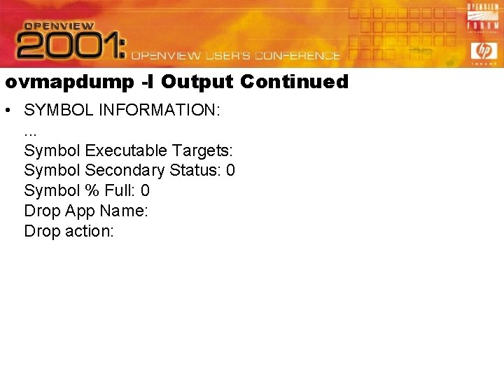 ovmapdump -l Output Continued • SYMBOL INFORMATION: . . . Symbol Executable Targets: Symbol