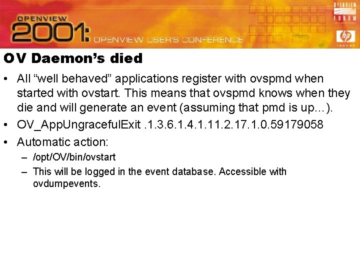OV Daemon’s died • All “well behaved” applications register with ovspmd when started with