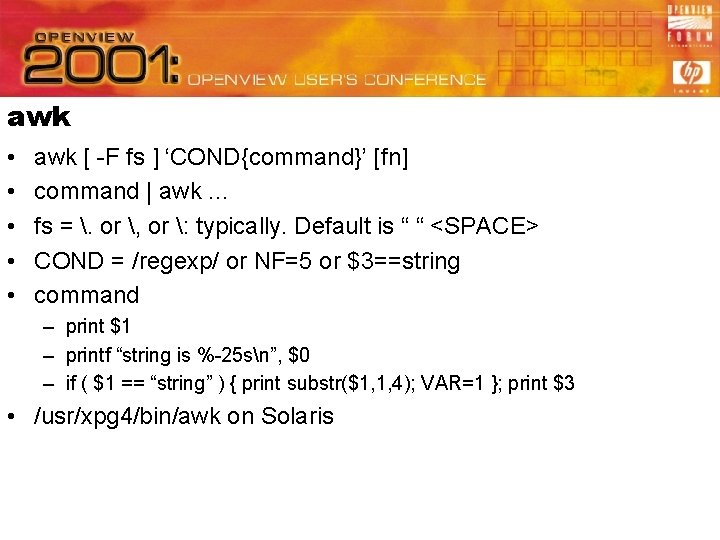 awk • • • awk [ -F fs ] ‘COND{command}’ [fn] command | awk.