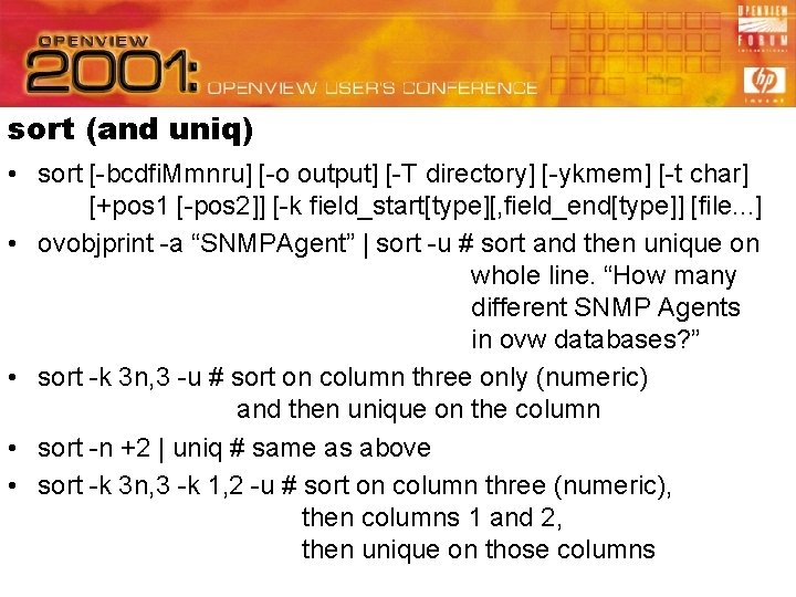 sort (and uniq) • sort [-bcdfi. Mmnru] [-o output] [-T directory] [-ykmem] [-t char]