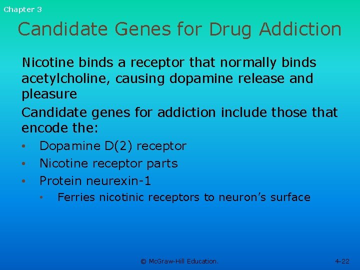 Chapter 3 Candidate Genes for Drug Addiction Nicotine binds a receptor that normally binds