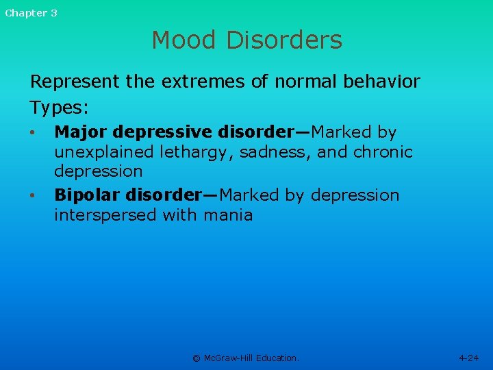 Chapter 3 Mood Disorders Represent the extremes of normal behavior Types: • • Major