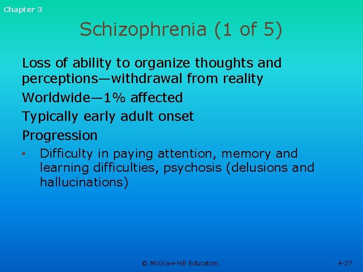 Chapter 3 Schizophrenia (1 of 5) Loss of ability to organize thoughts and perceptions—withdrawal