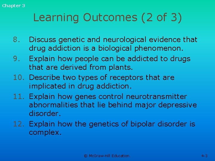 Chapter 3 Learning Outcomes (2 of 3) 8. Discuss genetic and neurological evidence that