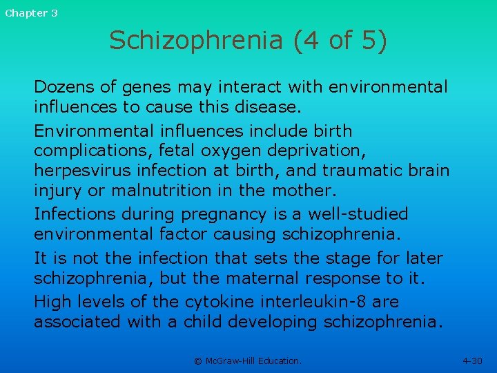 Chapter 3 Schizophrenia (4 of 5) Dozens of genes may interact with environmental influences