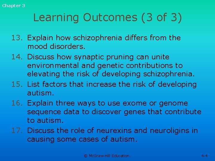 Chapter 3 Learning Outcomes (3 of 3) 13. Explain how schizophrenia differs from the