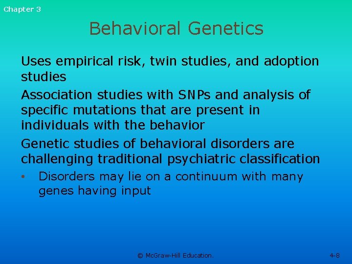 Chapter 3 Behavioral Genetics Uses empirical risk, twin studies, and adoption studies Association studies