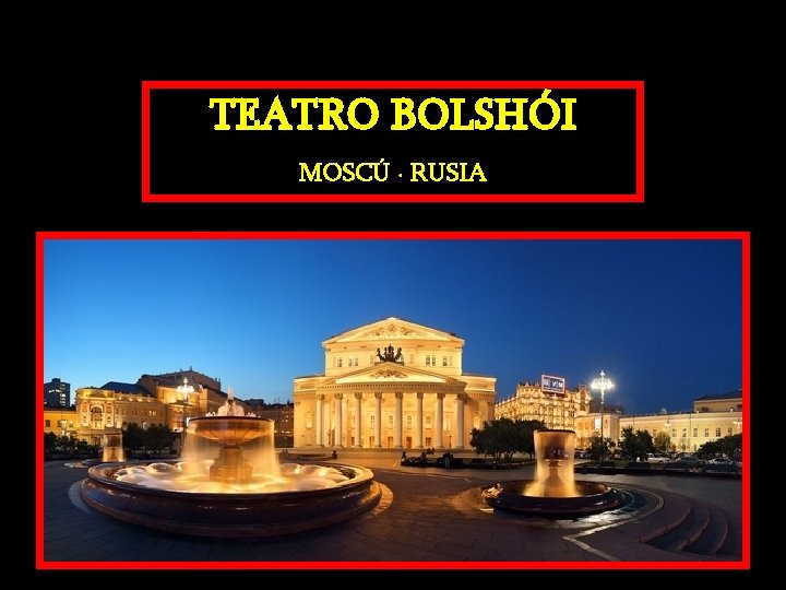 TEATRO BOLSHÓI MOSCÚ · RUSIA 