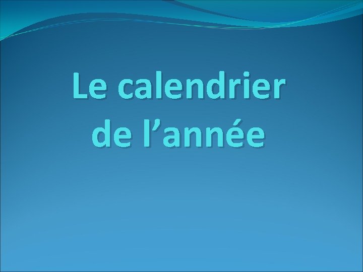 Le calendrier de l’année 