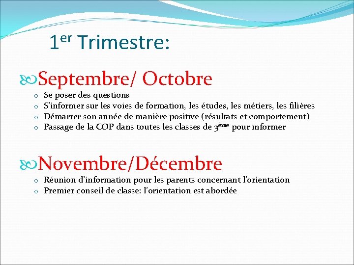 1 er Trimestre: Septembre/ Octobre o o Se poser des questions S’informer sur les