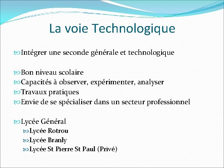 La voie Technologique Intégrer une seconde générale et technologique Bon niveau scolaire Capacités à