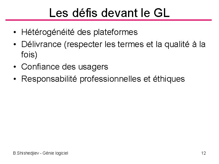 Les défis devant le GL • Hétérogénéité des plateformes • Délivrance (respecter les termes