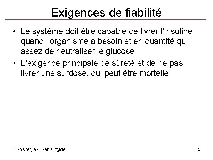 Exigences de fiabilité • Le système doit être capable de livrer l’insuline quand l’organisme