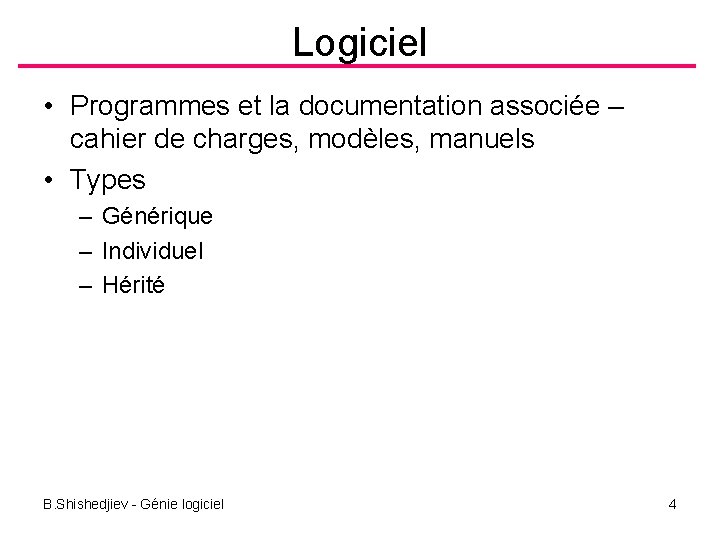 Logiciel • Programmes et la documentation associée – cahier de charges, modèles, manuels •