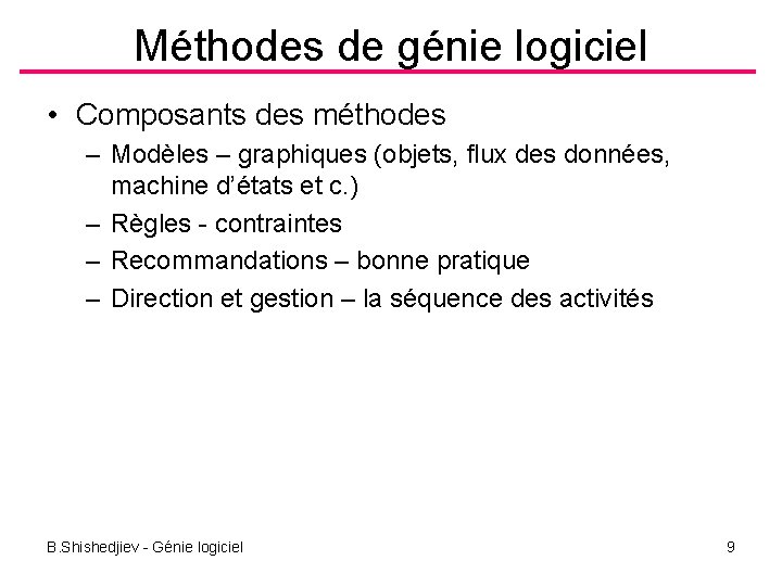 Méthodes de génie logiciel • Composants des méthodes – Modèles – graphiques (objets, flux