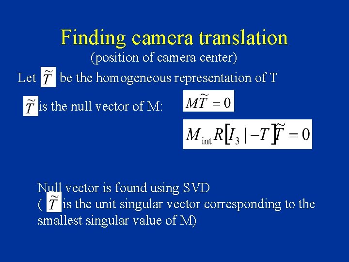 Finding camera translation (position of camera center) Let be the homogeneous representation of T