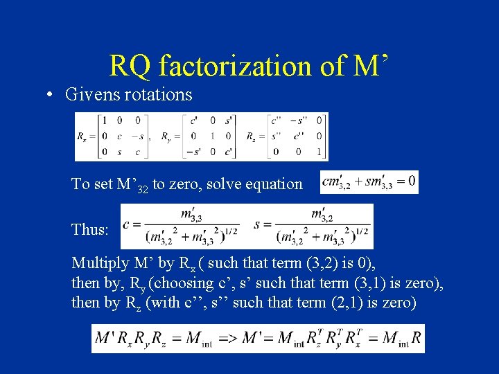 RQ factorization of M’ • Givens rotations To set M’ 32 to zero, solve