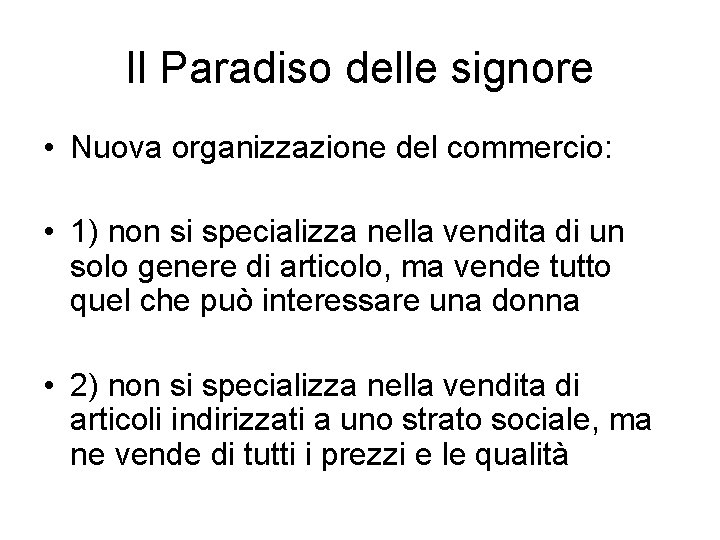 Il Paradiso delle signore • Nuova organizzazione del commercio: • 1) non si specializza Il Paradiso delle signore • Nuova organizzazione del commercio: • 1) non si specializza