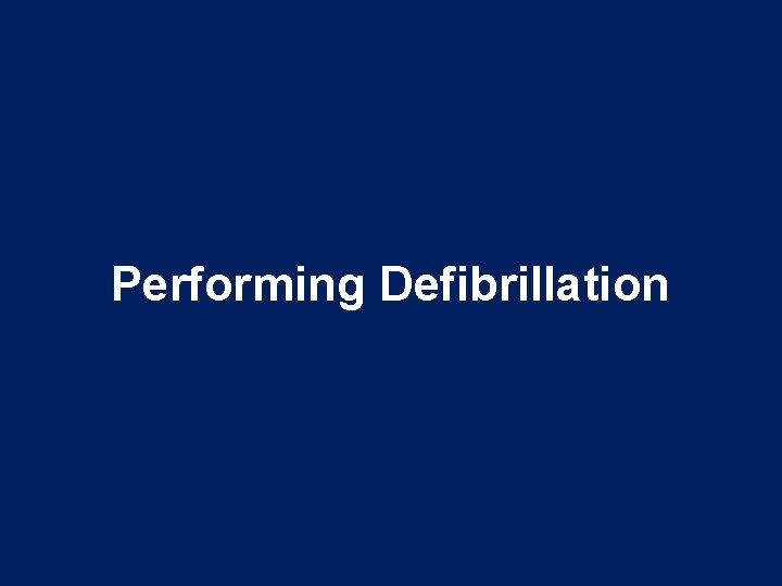 Performing Defibrillation 