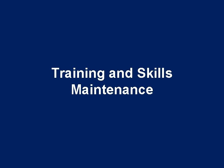 Training and Skills Maintenance 