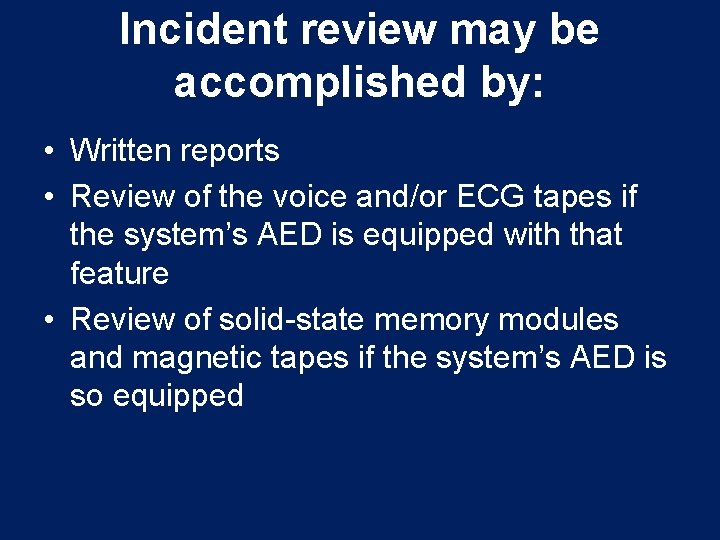 Incident review may be accomplished by: • Written reports • Review of the voice