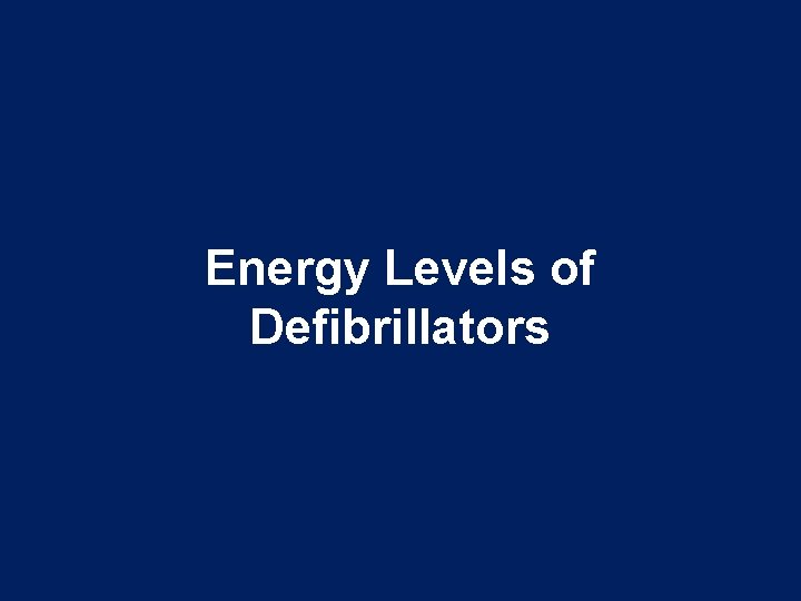 Energy Levels of Defibrillators 