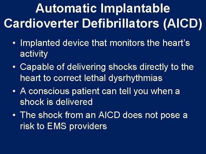 Automatic Implantable Cardioverter Defibrillators (AICD) • Implanted device that monitors the heart’s activity •