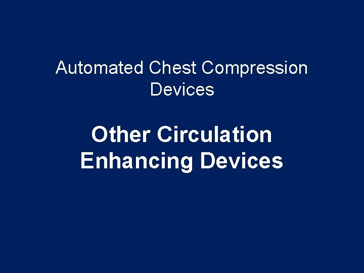 Automated Chest Compression Devices Other Circulation Enhancing Devices 