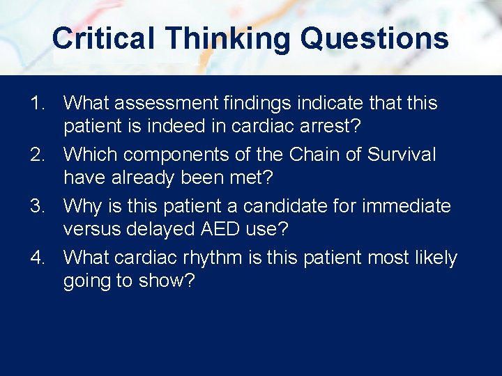 Critical Thinking Questions 1. What assessment findings indicate that this patient is indeed in