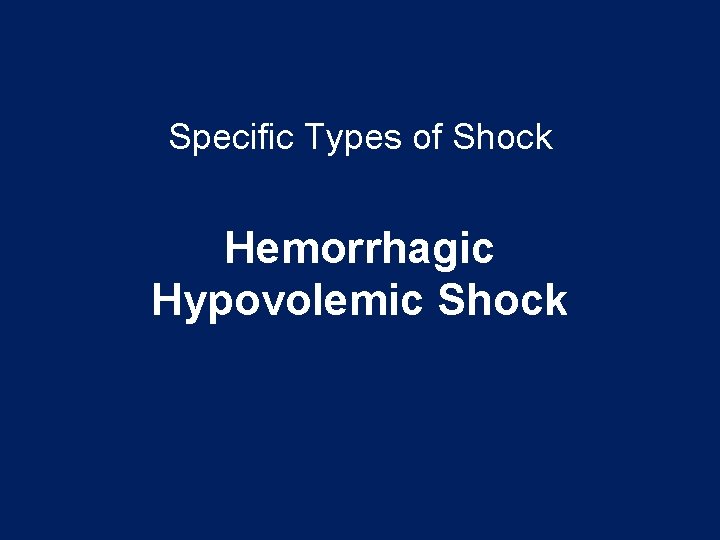 Specific Types of Shock Hemorrhagic Hypovolemic Shock 