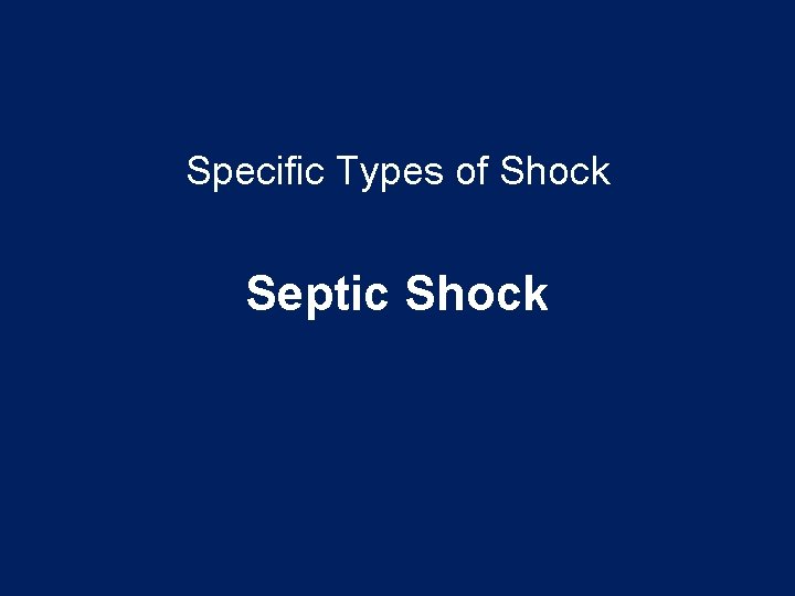 Specific Types of Shock Septic Shock 