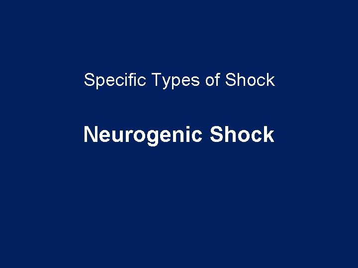 Specific Types of Shock Neurogenic Shock 