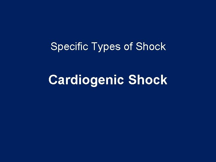 Specific Types of Shock Cardiogenic Shock 