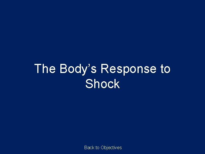 The Body’s Response to Shock Back to Objectives 