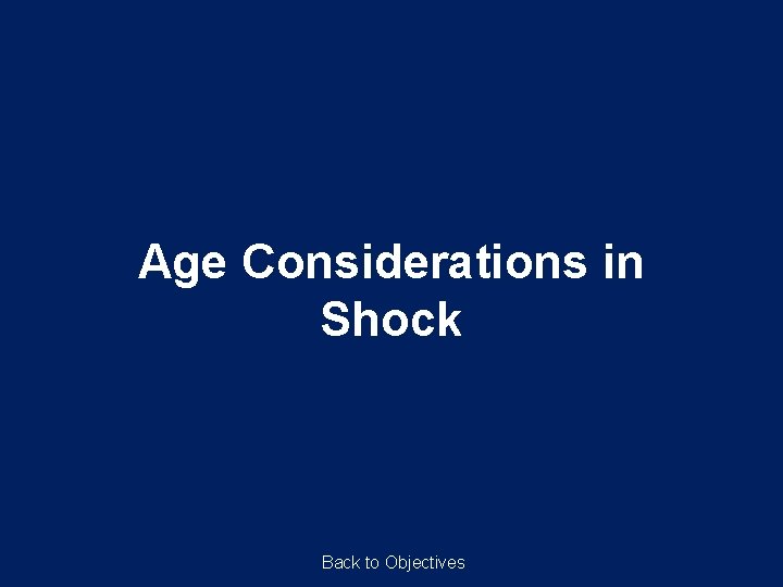 Age Considerations in Shock Back to Objectives 