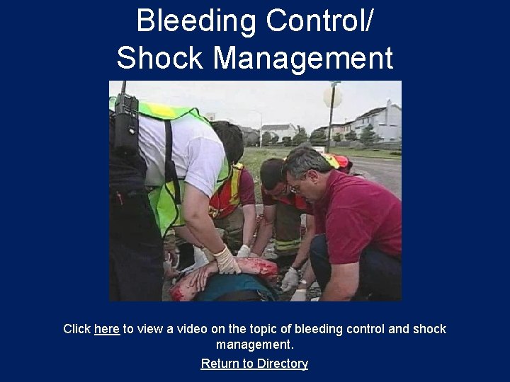 Bleeding Control/ Shock Management Click here to view a video on the topic of