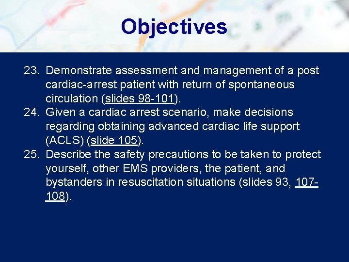 Objectives 23. Demonstrate assessment and management of a post cardiac-arrest patient with return of