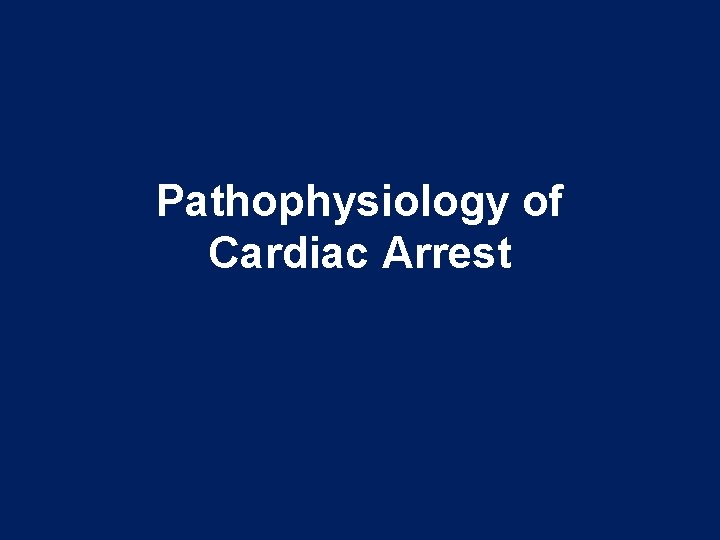 Pathophysiology of Cardiac Arrest 